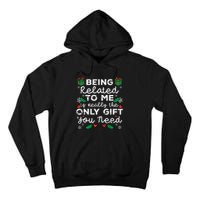 Being Related To Me Only Gift You Need Funny Christmas Xmas Tall Hoodie