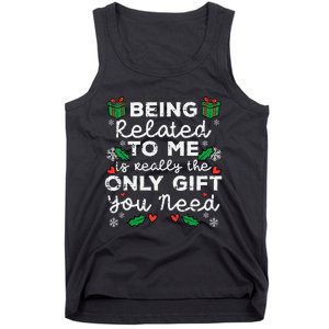 Being Related To Me Only Gift You Need Funny Christmas Xmas Tank Top