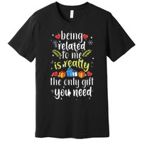 Being Related To Me Funny Christmas Family Xmas Pajamas Premium T-Shirt