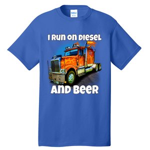 Big Rig Trucker I Run On Diesel And Beer Semi Truck Driver Gift Tall T-Shirt