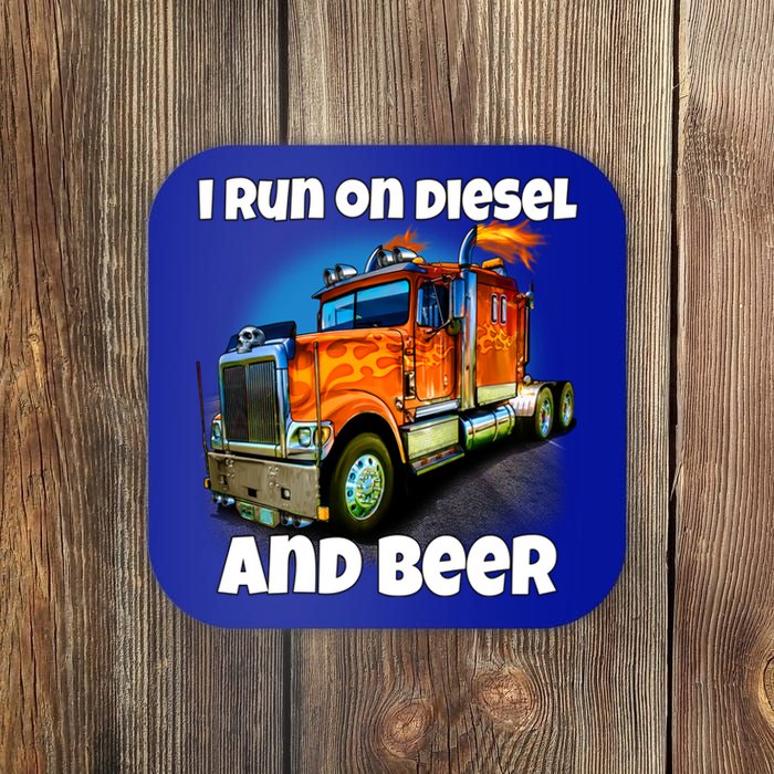 Big Rig Trucker I Run On Diesel And Beer Semi Truck Driver Gift Coaster