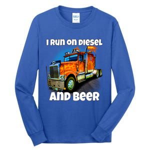 Big Rig Trucker I Run On Diesel And Beer Semi Truck Driver Gift Tall Long Sleeve T-Shirt