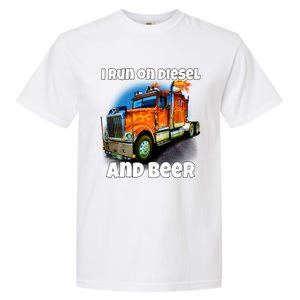 Big Rig Trucker I Run On Diesel And Beer Semi Truck Driver Gift Garment-Dyed Heavyweight T-Shirt