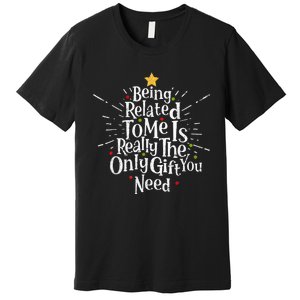 Being Related To Me Funny Family Matching Christmas Pajamas Premium T-Shirt