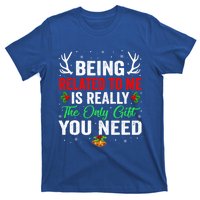 Being Related To Me Funny Christmas Meaningful Gift Family Gift T-Shirt