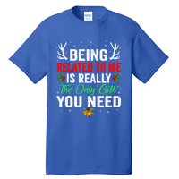 Being Related To Me Funny Christmas Meaningful Gift Family Gift Tall T-Shirt