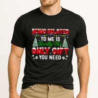Being Related To Me Is Really The Only Gift You Need Xmas Cool Gift Performance Shirt