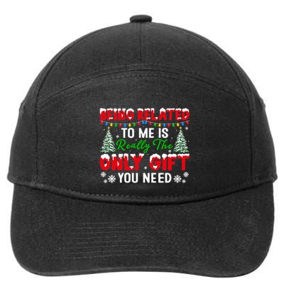 Being Related To Me Is Really The Only Gift You Need Xmas Cool Gift 7-Panel Snapback Hat