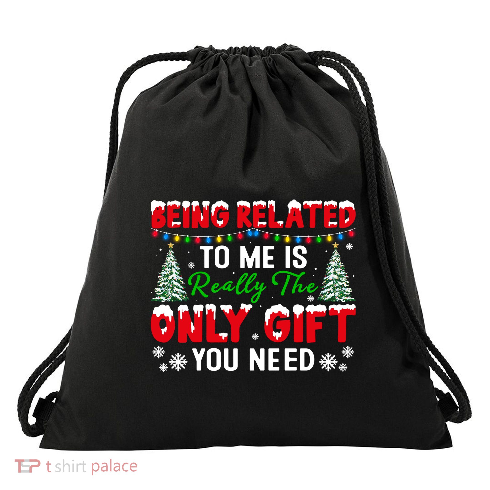 Being Related To Me Is Really The Only Gift You Need Xmas Cool Gift Drawstring Bag