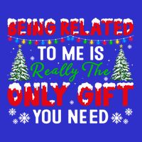Being Related To Me Is Really The Only Gift You Need Xmas Cool Gift Magnet