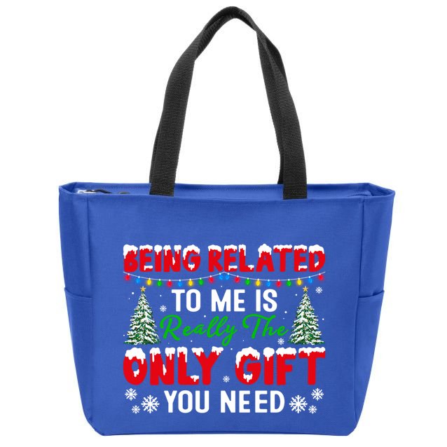 Being Related To Me Is Really The Only Gift You Need Xmas Cool Gift Zip Tote Bag