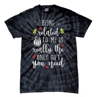 Being Related To Me Funny Christmas Family Xmas Pajamas Tie-Dye T-Shirt