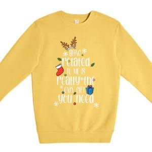 Being Related To Me Funny Xmas Christmas Quote Lettering Meaningful Gift Premium Crewneck Sweatshirt