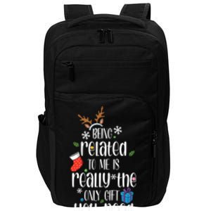 Being Related To Me Funny Xmas Christmas Quote Lettering Meaningful Gift Impact Tech Backpack