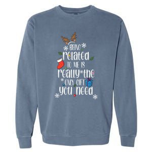 Being Related To Me Funny Xmas Christmas Quote Lettering Meaningful Gift Garment-Dyed Sweatshirt