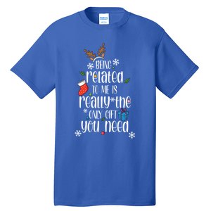 Being Related To Me Funny Xmas Christmas Quote Lettering Meaningful Gift Tall T-Shirt