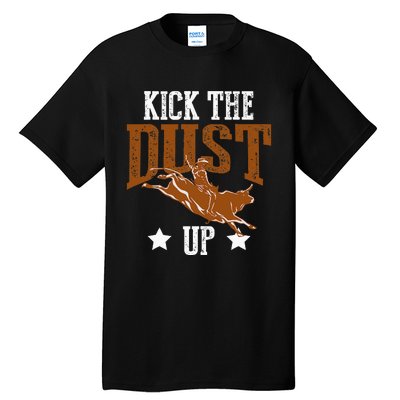 Bull Rider Tee Kick The Dust Up Bull Riding Rodeo Tee Bulls Tall T-Shirt