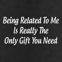 Being Related To Me Is Really The Only Gift You Need Gift 25L Jumbo Tote
