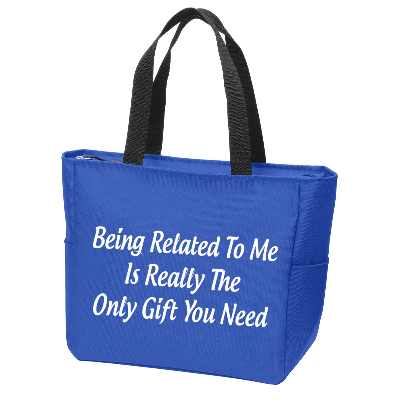 Being Related To Me Is Really The Only Gift You Need Gift Zip Tote Bag