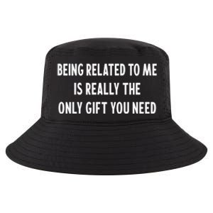 Being Related To Me Is Really The Only Gift You Need Gift Cool Comfort Performance Bucket Hat