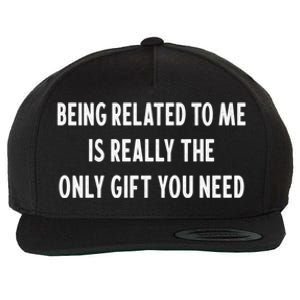 Being Related To Me Is Really The Only Gift You Need Gift Wool Snapback Cap