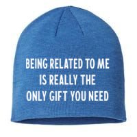 Being Related To Me Is Really The Only Gift You Need Gift Sustainable Beanie