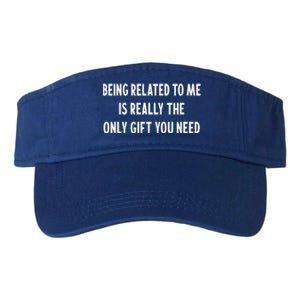 Being Related To Me Is Really The Only Gift You Need Gift Valucap Bio-Washed Visor