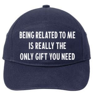 Being Related To Me Is Really The Only Gift You Need Gift 7-Panel Snapback Hat