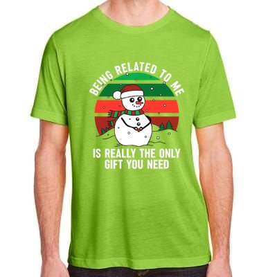 Being Related To Me Is Really The Only Gift You Need Gift Adult ChromaSoft Performance T-Shirt