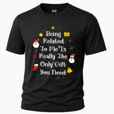 Being Related To Me Is Really The Only Gift You Need Gift Performance Shirt