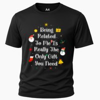 Being Related To Me Is Really The Only Gift You Need Gift Cooling Performance Crew T-Shirt