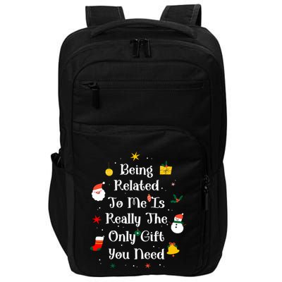 Being Related To Me Is Really The Only Gift You Need Gift Impact Tech Backpack