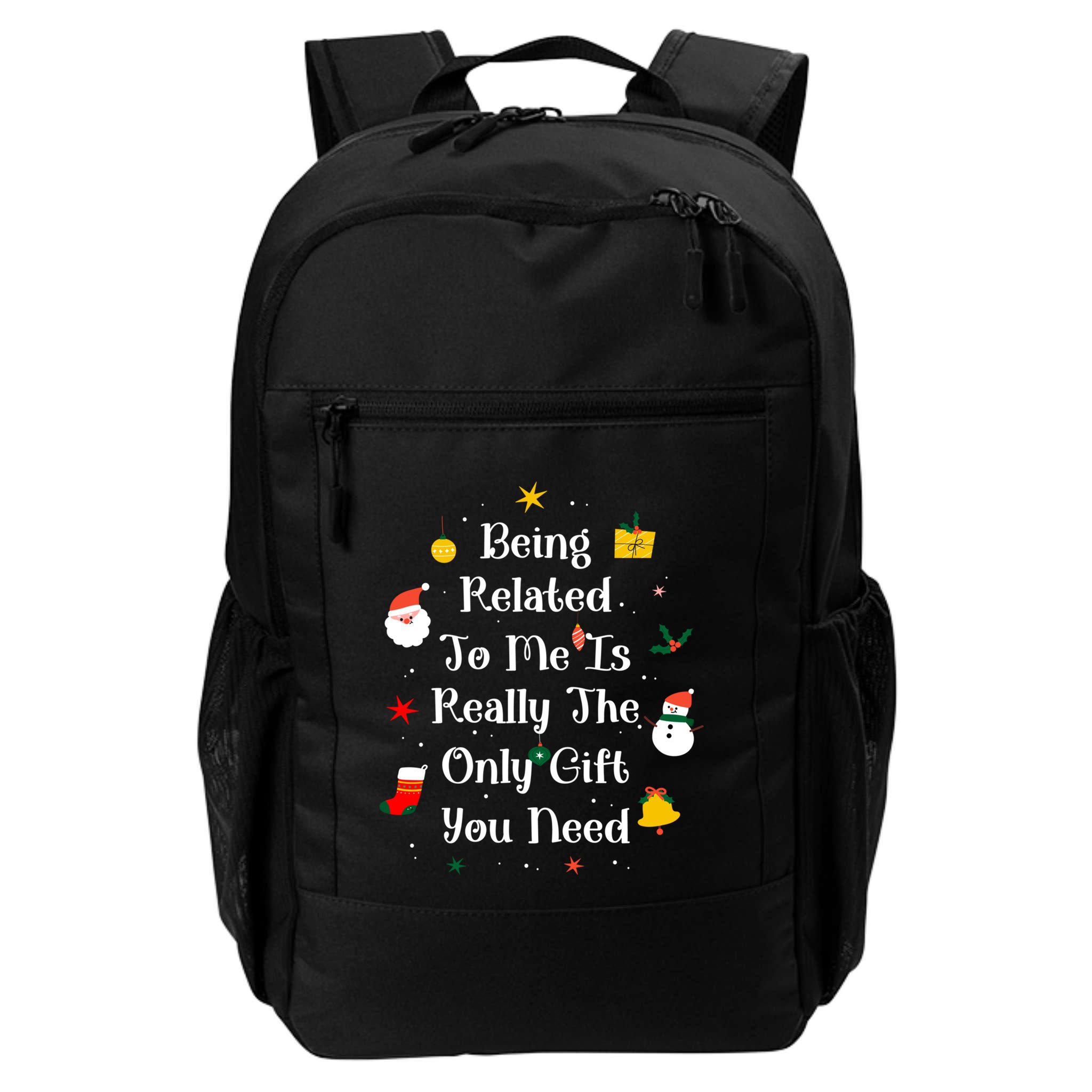 Being Related To Me Is Really The Only Gift You Need Gift Backpack