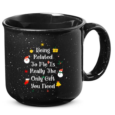 Being Related To Me Is Really The Only Gift You Need Gift 15oz Campfire Ceramic Mug