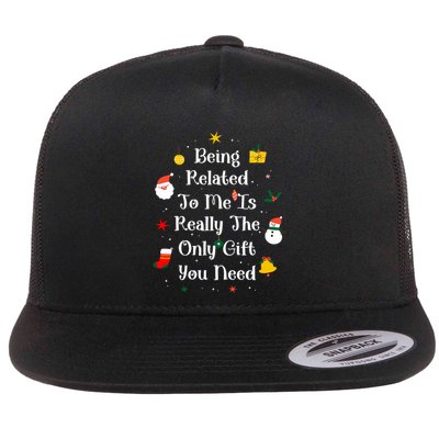 Being Related To Me Is Really The Only Gift You Need Gift Flatbill Hat