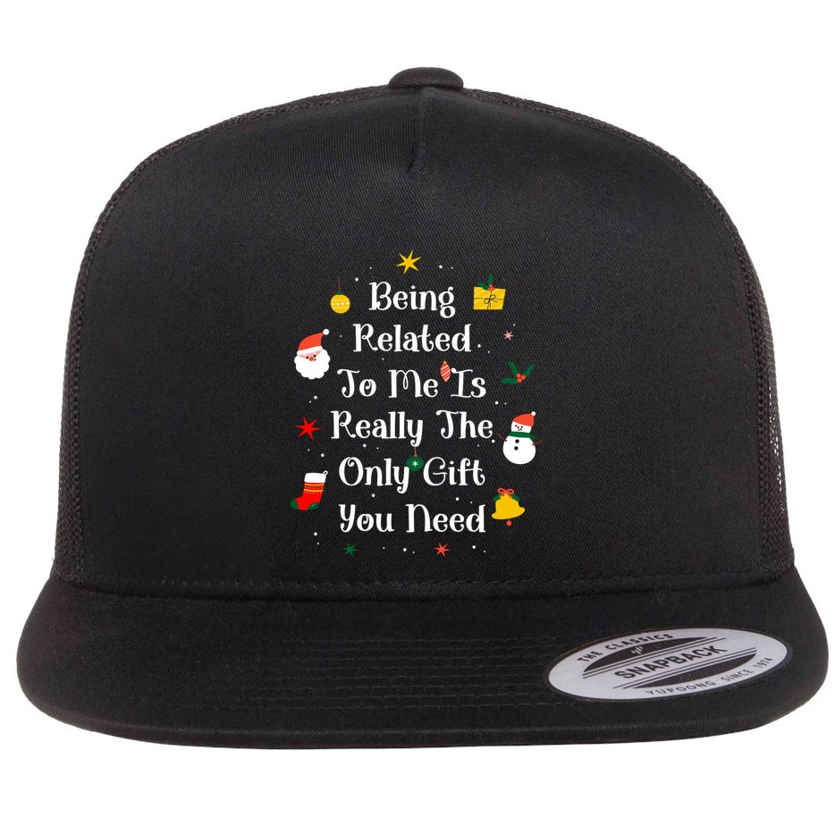 Being Related To Me Is Really The Only Gift You Need Gift Flat Bill Trucker Hat