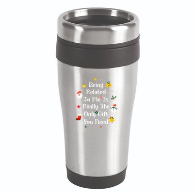 Being Related To Me Is Really The Only Gift You Need Gift 16oz Travel Tumbler