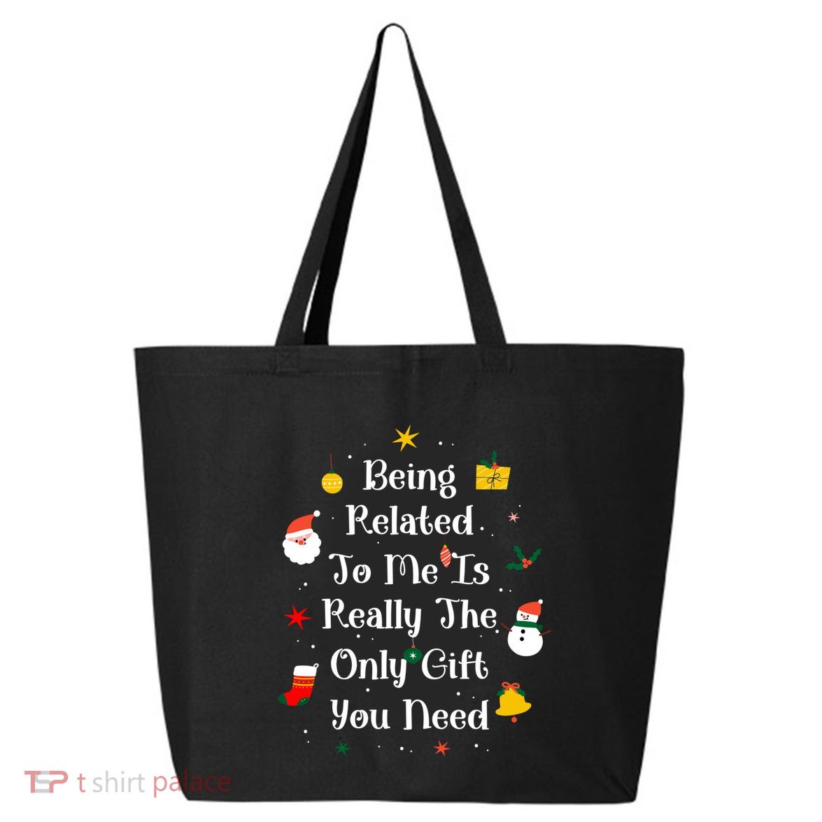 Being Related To Me Is Really The Only Gift You Need Gift 25L Jumbo Tote