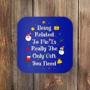 Being Related To Me Is Really The Only Gift You Need Gift Coaster