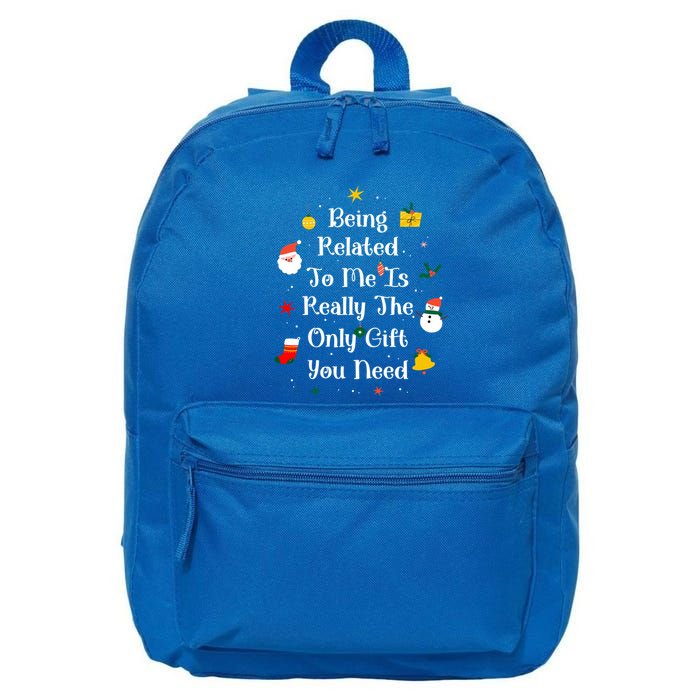 Being Related To Me Is Really The Only Gift You Need Gift 16 in Basic Backpack
