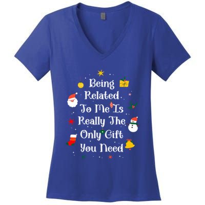 Being Related To Me Is Really The Only Gift You Need Gift Women's V-Neck T-Shirt