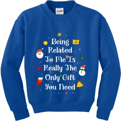 Being Related To Me Is Really The Only Gift You Need Gift Kids Sweatshirt
