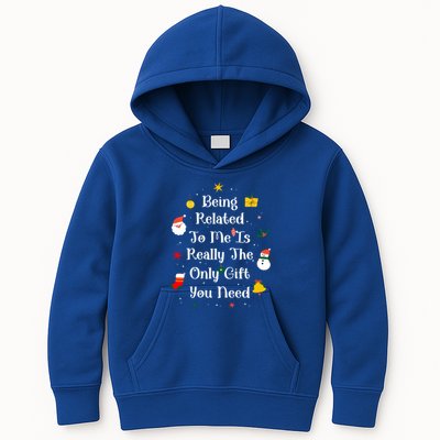 Being Related To Me Is Really The Only Gift You Need Gift Kids Hoodie