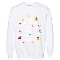 Being Related To Me Is Really The Only Gift You Need Gift Garment-Dyed Sweatshirt