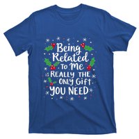 Being Related To Me Family Christmas Humor Xmas Funny Gift T-Shirt