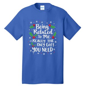 Being Related To Me Family Christmas Humor Xmas Funny Gift Tall T-Shirt