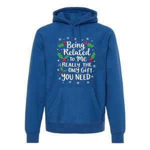 Being Related To Me Family Christmas Humor Xmas Funny Gift Premium Hoodie