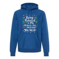 Being Related To Me Family Christmas Humor Xmas Funny Gift Premium Hoodie