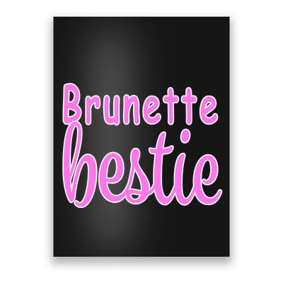 Brunette Bestie Poster