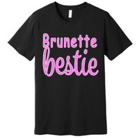 Brunette Bestie Premium T-Shirt